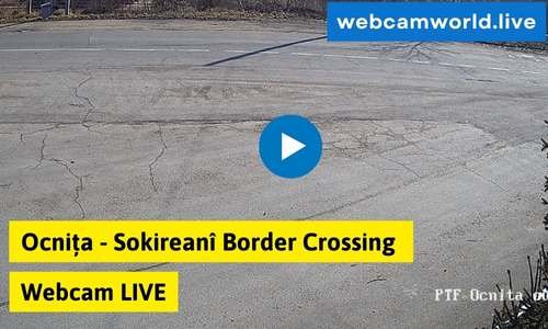 Ocnița – Sokireanî Border Crossing Webcam Live